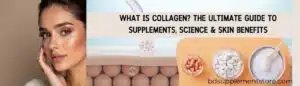 What Is Collagen? The Ultimate Guide to Supplements, Science & Skin Benefits